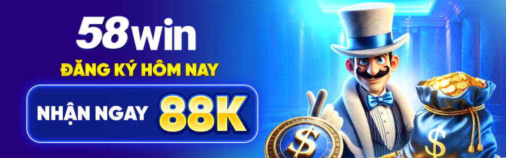 đăng ký 58win tặng ngay 88k