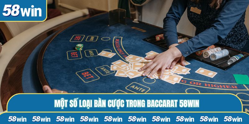 Một số loại bàn cược trong Baccarat 58WIN