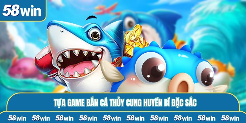 Tựa game bắn cá thủy cung huyền bí đặc sắc