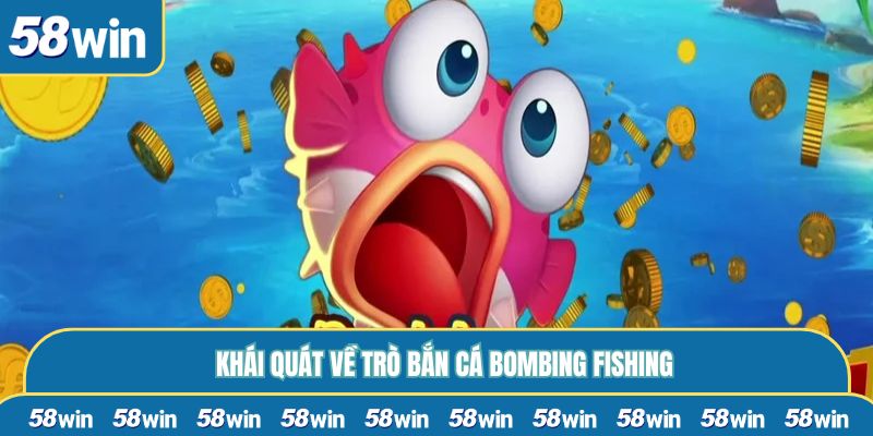 Khái quát về trò bắn cá Bombing Fishing