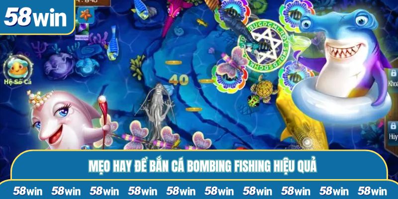 Mẹo hay để bắn cá Bombing Fishing hiệu quả