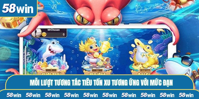 Mỗi lượt tương tác tiêu tốn xu tương ứng với mức đạn