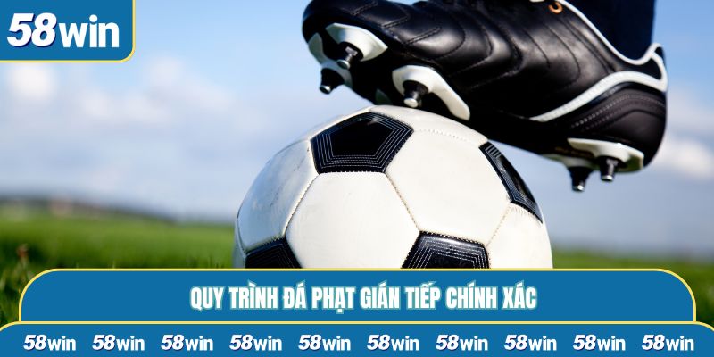 Quy trình đá phạt gián tiếp chính xác