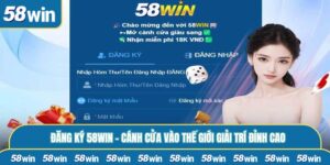 Đăng Ký 58WIN - Cánh Cửa Vào Thế Giới Giải Trí Đỉnh Cao