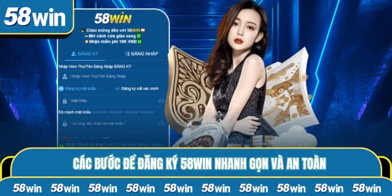 Các bước để đăng ký 58WIN nhanh gọn và an toàn