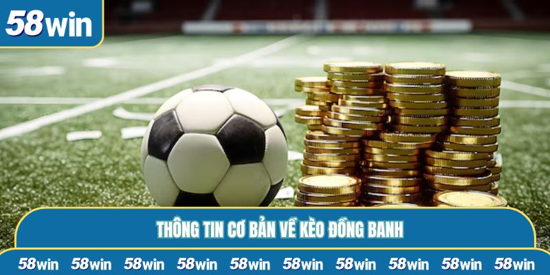 Thông tin cơ bản về kèo đồng banh