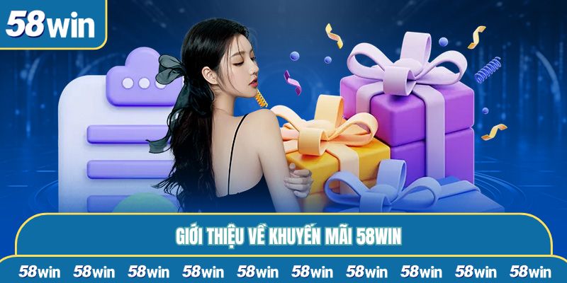 Giới thiệu về khuyến mãi 58WIN