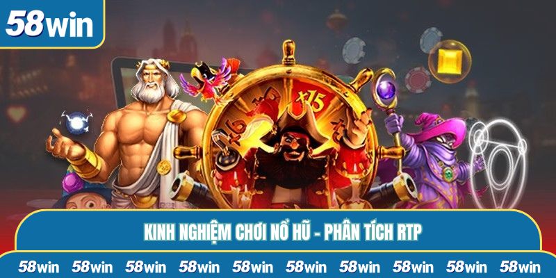 Kinh nghiệm chơi nổ hũ - Phân tích RTP
