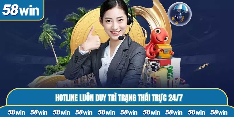 Hotline luôn duy trì trạng thái trực 24/7
