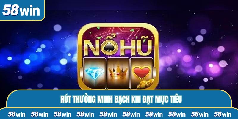 Rút thưởng minh bạch khi đạt mục tiêu