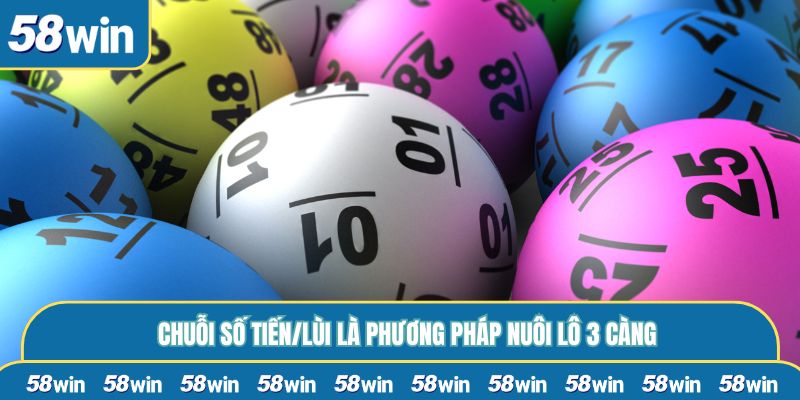 Chuỗi số tiến/lùi là phương pháp nuôi lô 3 càng